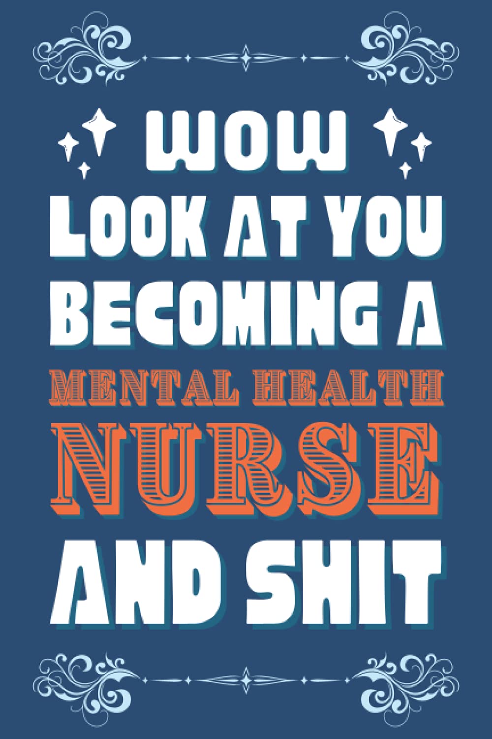 Mental Health Nurse Gifts: Blank Lined Notebook Journal Diary Paper, a Funny and Appreciation Gift for Mental Health Nurse to Write in