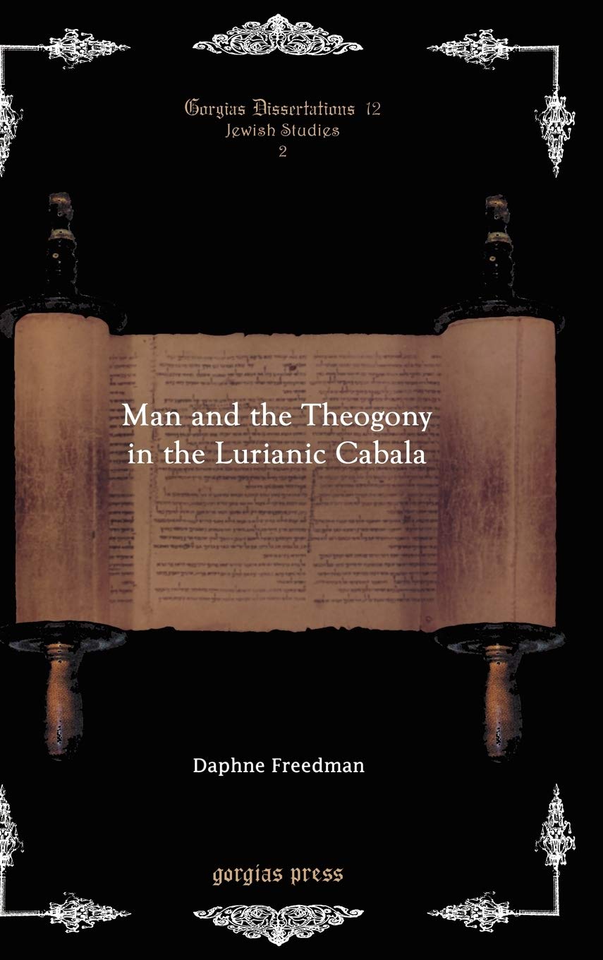 Man and the Theogony in the Lurianic Cabala: 12 (Gorgias Studies in Judaism)