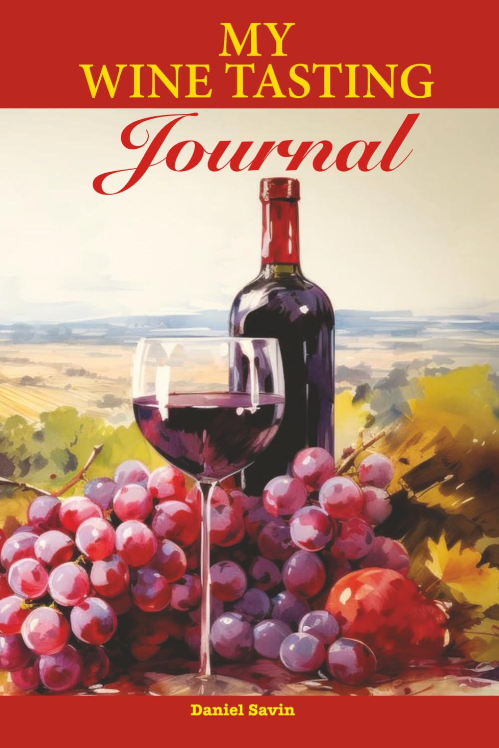 My Wine Tasting Journal: A Logbook for Recording Bottles, Aromas, Flavours, Ratings, Pairings, and Favorite Finds