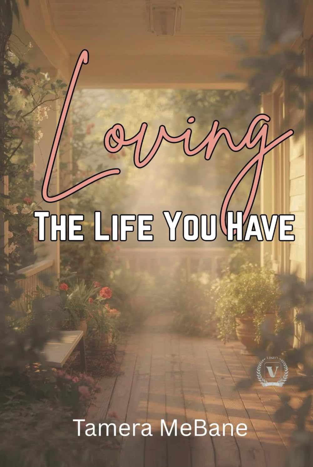 Loving The Life You Have