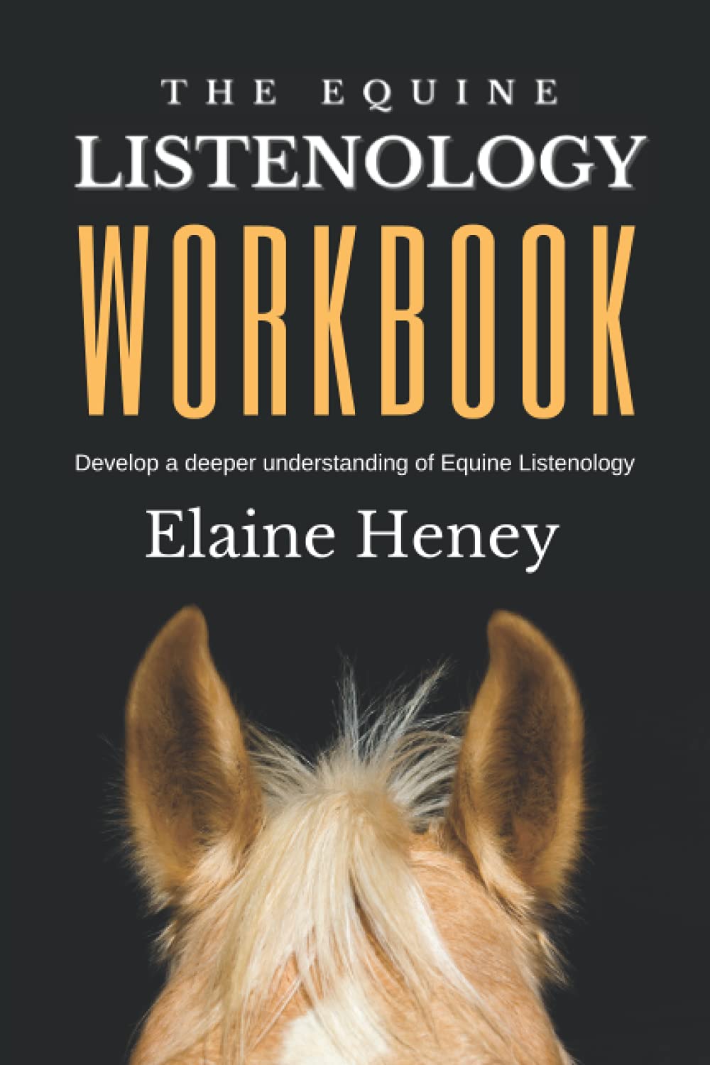 The Equine Listenology Workbook - Develop a deeper understanding of Equine Listenology. Perfect for horse riders, horse owners & equestrians.