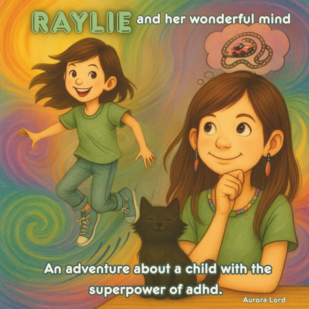 Raylie and Her Wonderful Mind: An adventure about a child with the superpower of ADHD