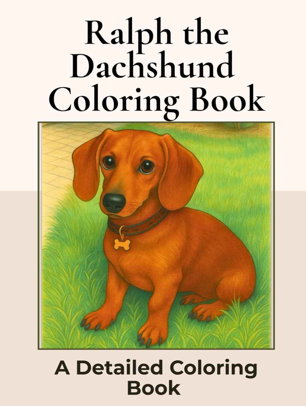 Ralph the Dachshund Coloring Book: Over 100+ Detailed Portrait Coloring Pages to Color in! A Relaxing Realistic Coloring Book for Adults. Sausage Dog Colouring (Dachshund Detailed Coloring Books)