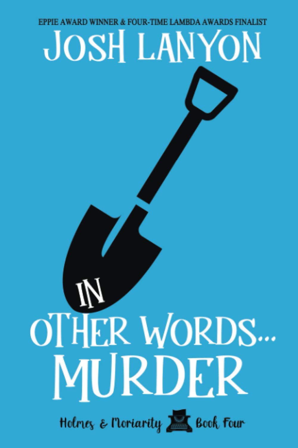 In Other Words...Murder: Holmes & Moriarity 4: Volume 4