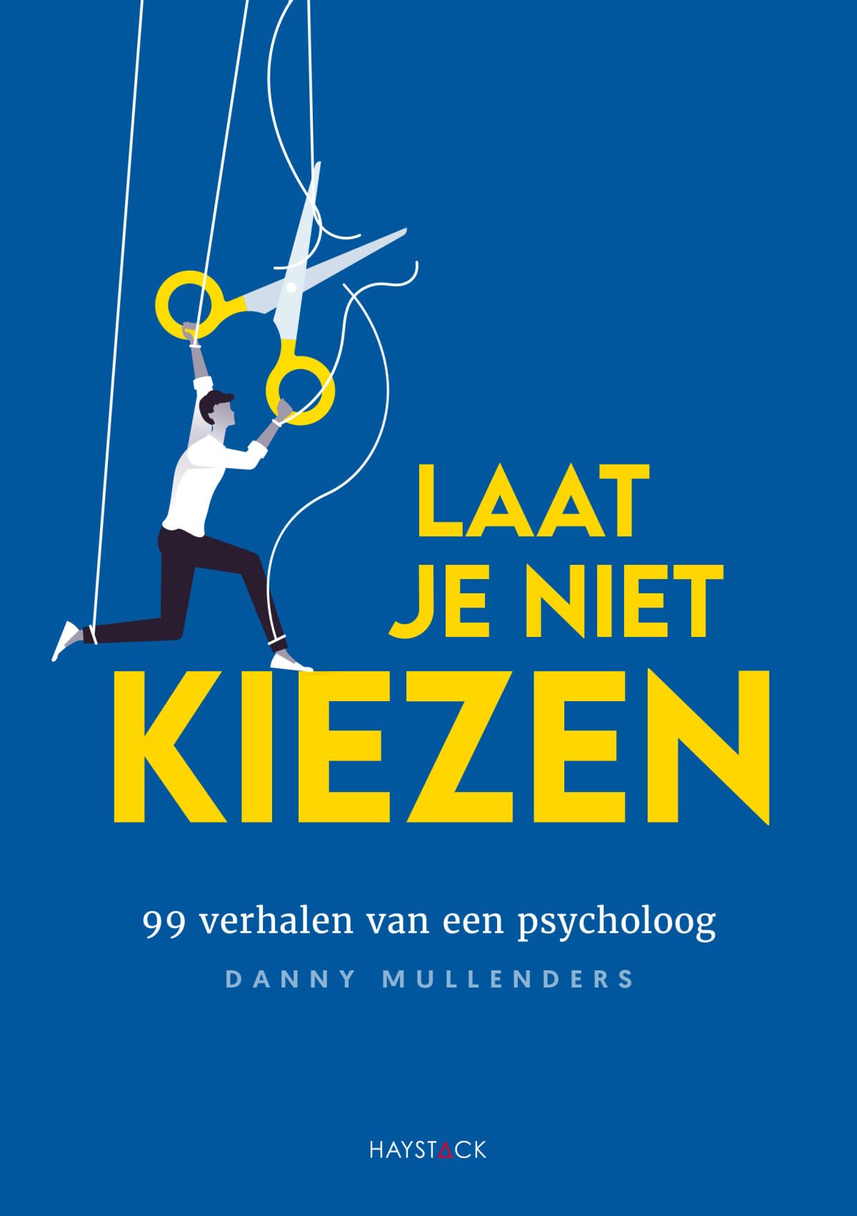 Laat je niet kiezen: 99 verhalen van een psycholoog