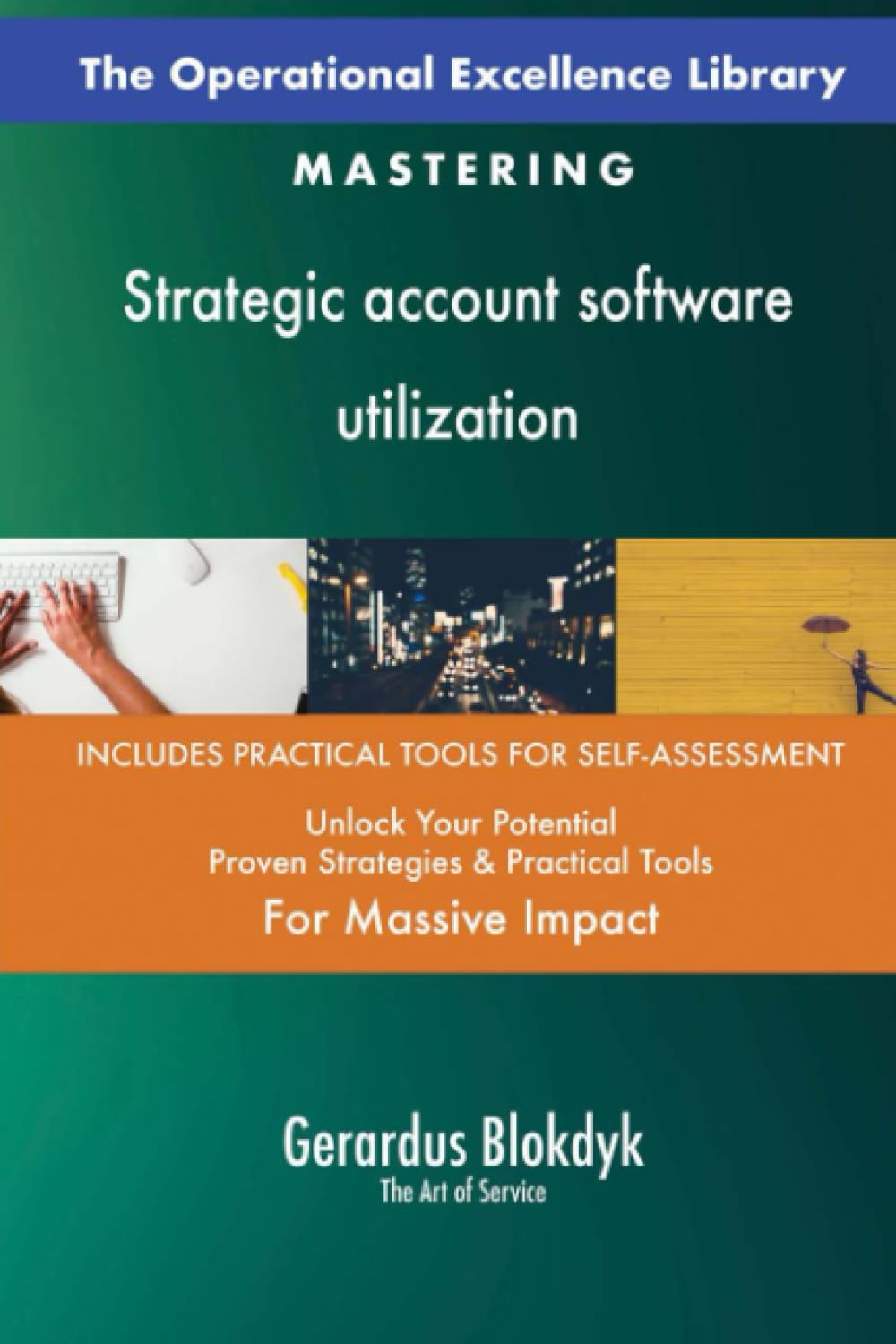 The Operational Excellence Library; Mastering Strategic account software utilization