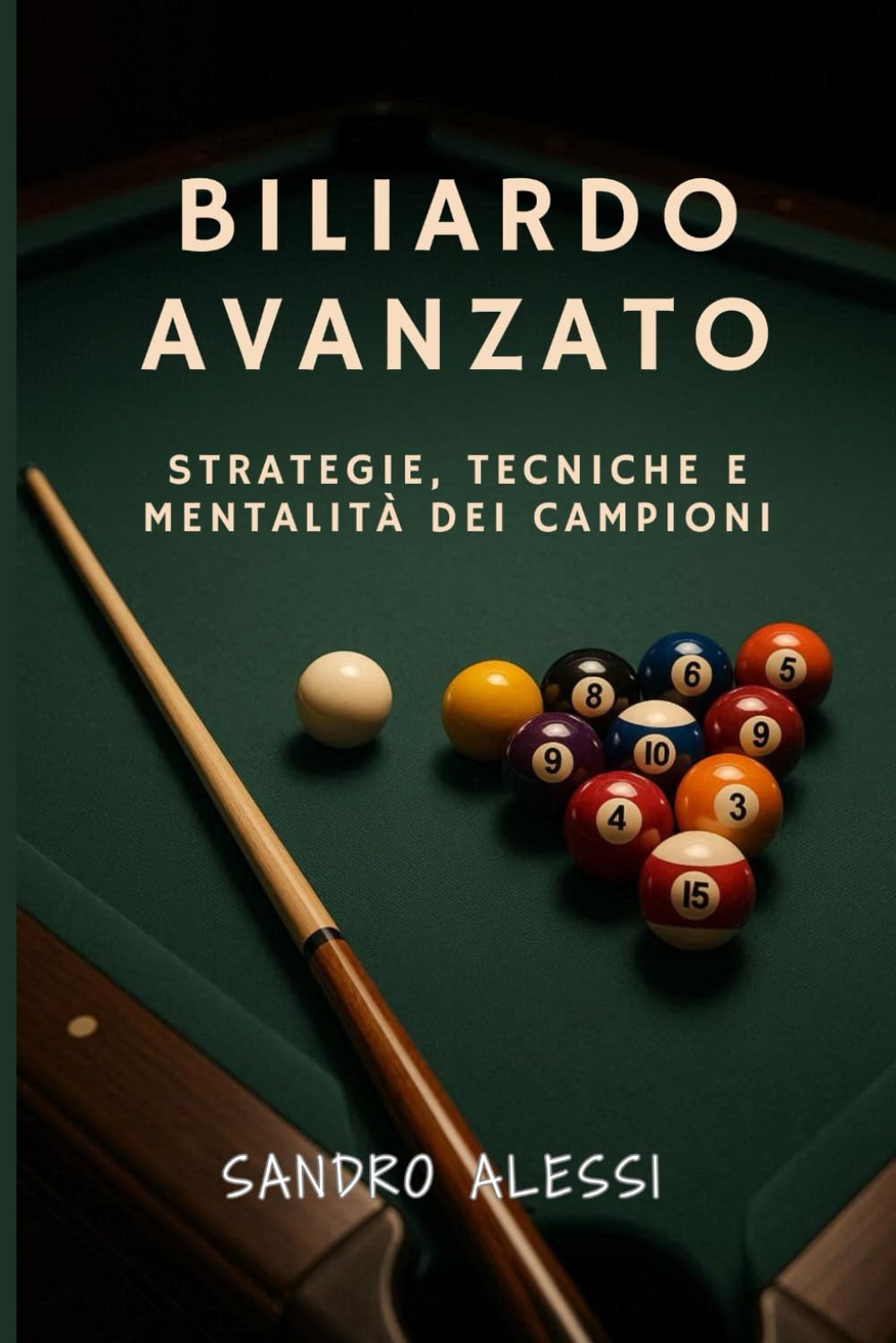 Biliardo Avanzato: Strategie, tecniche e mentalità dei campioni: 3 (Manuali completi di biliardo: tecniche, strategie e consigli pratici per principianti, intermedi e giocatori avanzati)