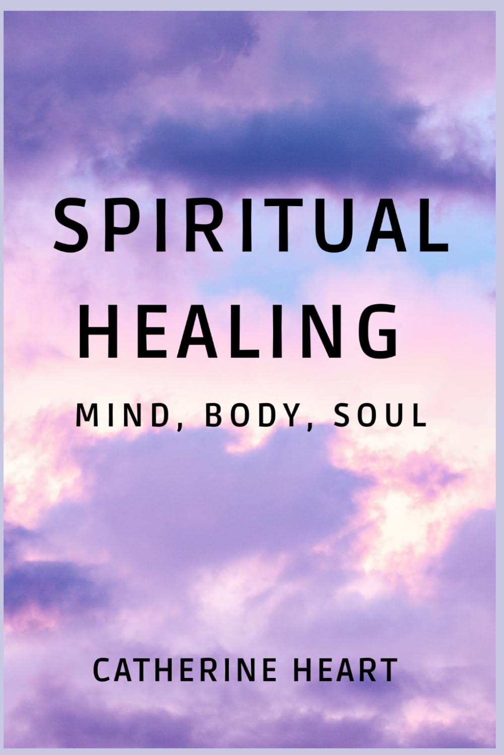 Spiritual Healing: Mind, Body, Soul