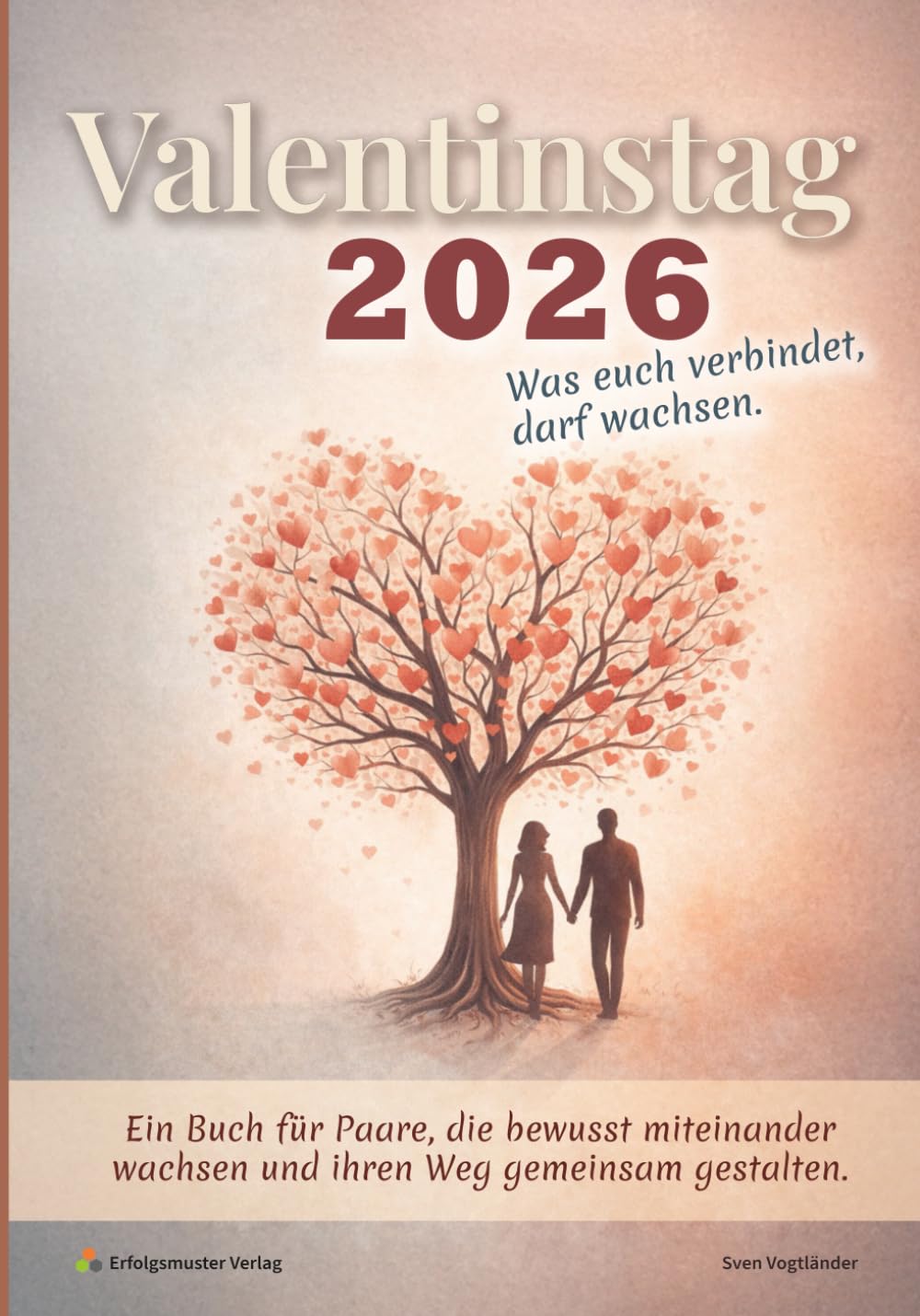 Valentinstag 2026: Ein Buch für Paare, die bewusst miteinander wachsen und ihren Weg gemeinsam gestalten.