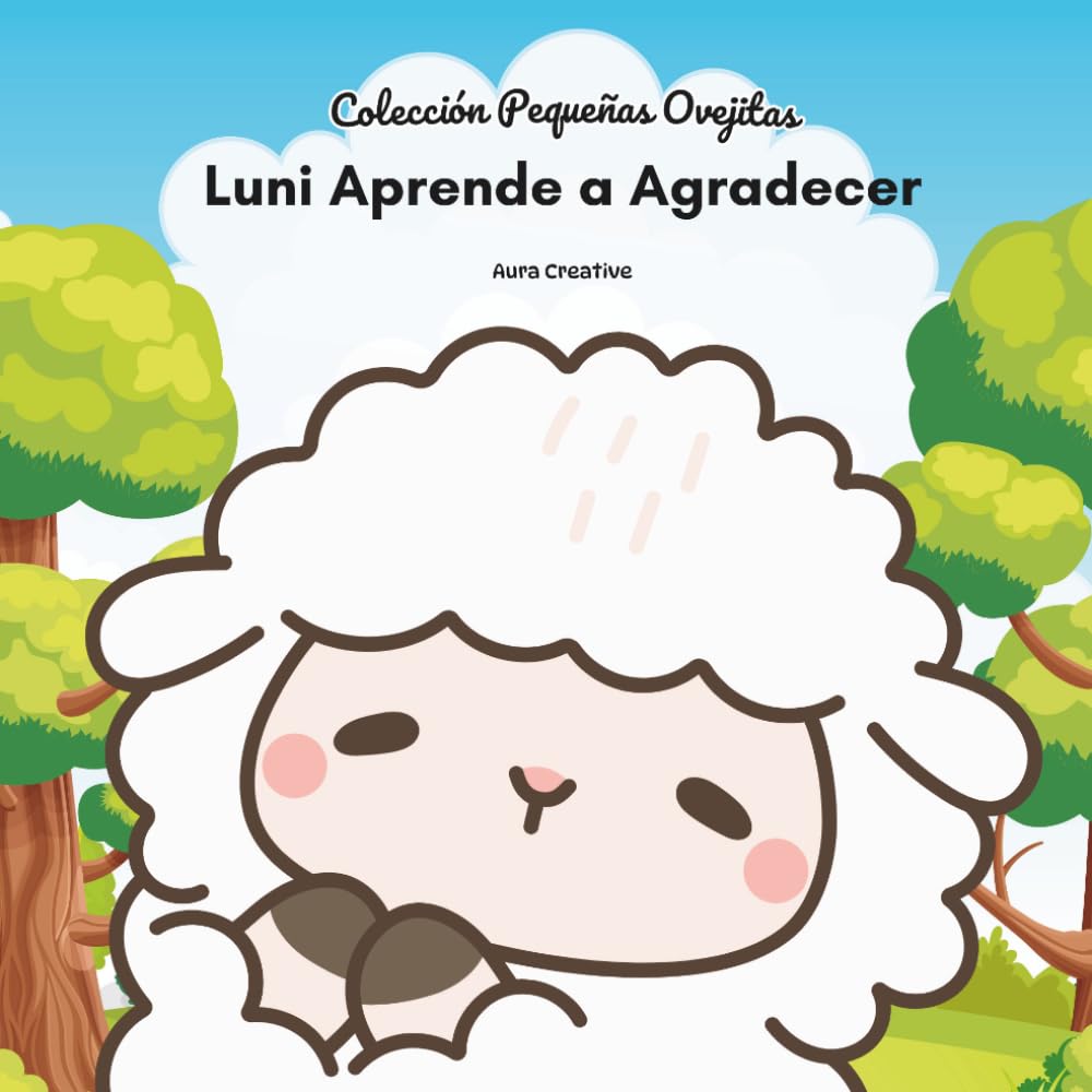 Luni Aprende a Agradecer: Un cuento sobre la gratitud, la alegría y el amor de Dios