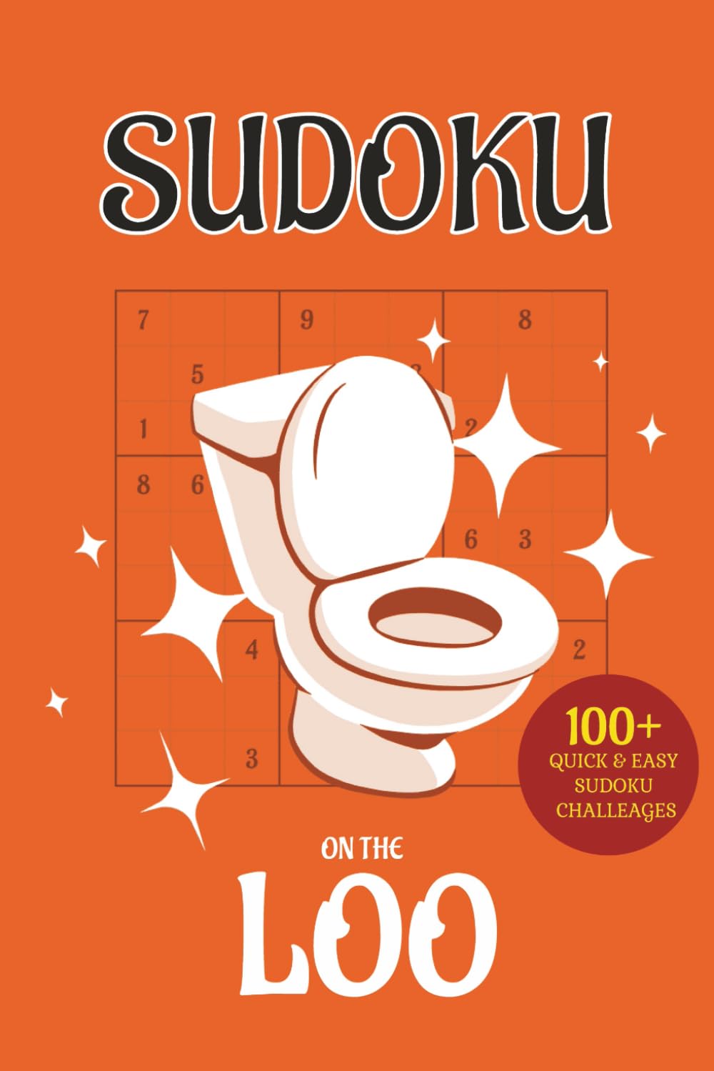Do Sudoku While You Poop: 100+ Large Print Puzzles - The Perfect Funny Bathroom Book & Gag Gift for Adults (Things To Do On The Loo)