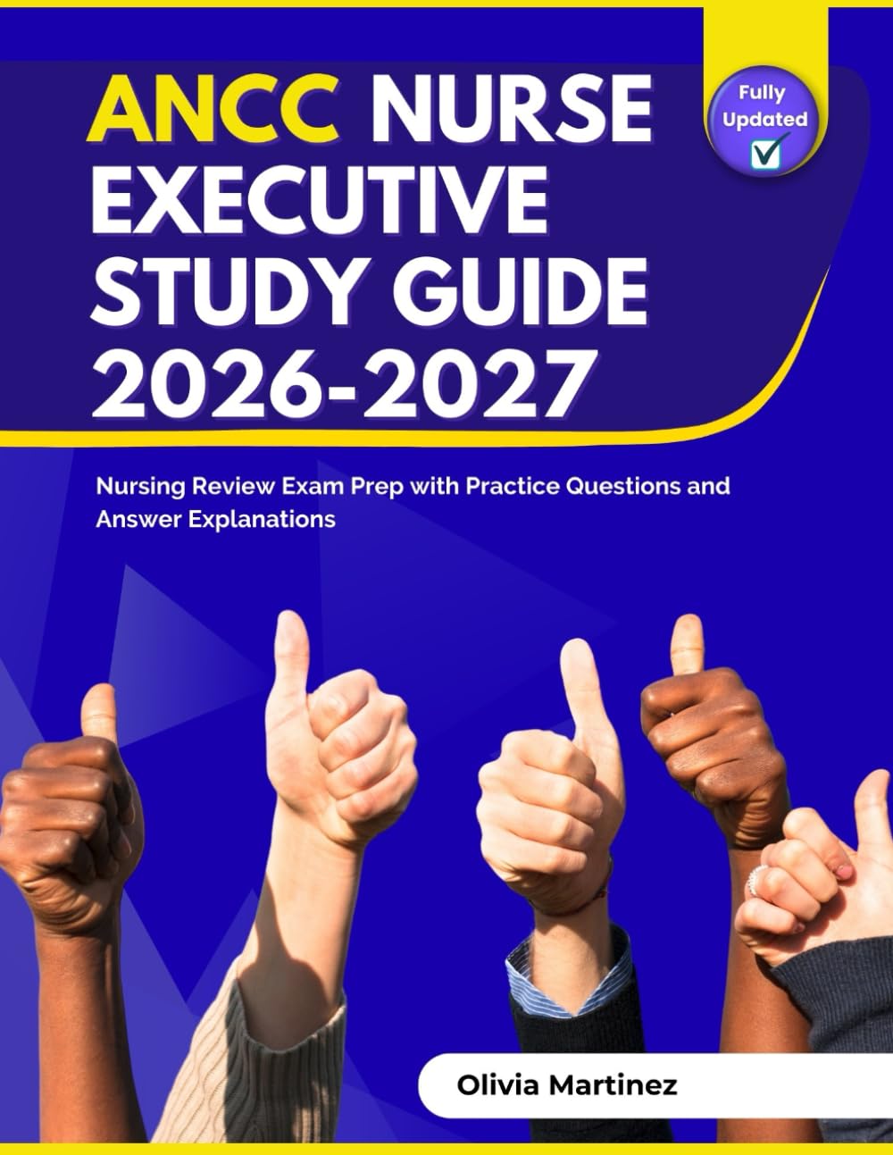 ANCC Nurse Executive Study Guide 2026-2027: Nursing Review Exam Prep with Practice Questions and Answer Explanations