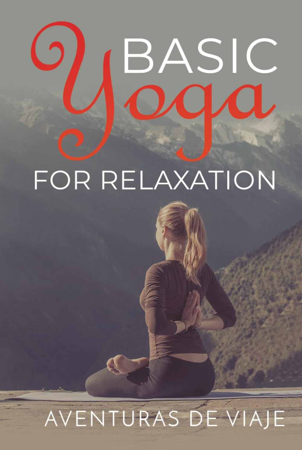 Basic Yoga for Relaxation: Yoga Therapy for Stress Relief and Relaxation: 5