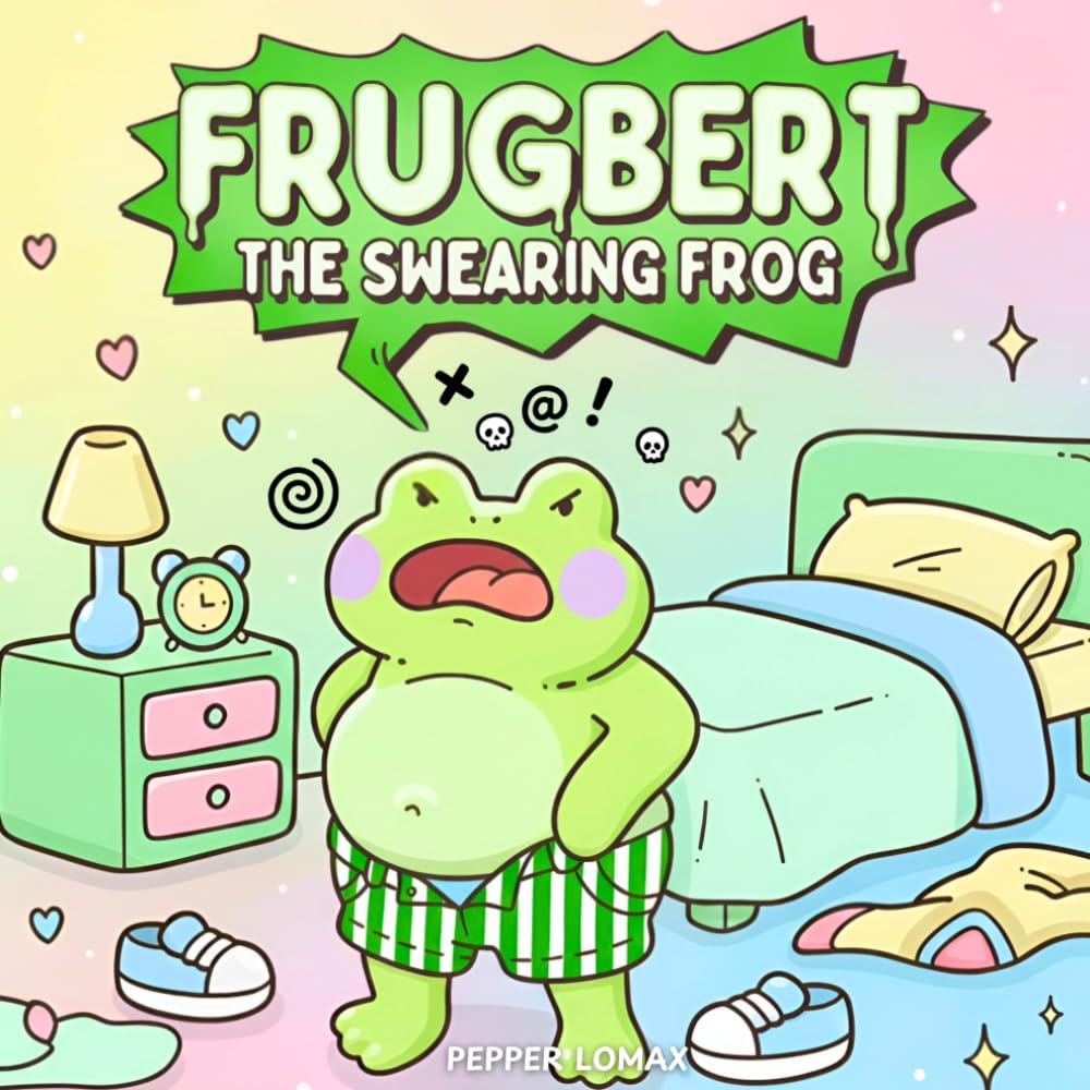 FRUGBERT: A Funny & Rude Frog Swear Word Coloring Book for Adults Who Cuss a Lot