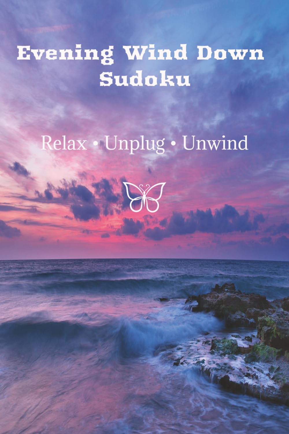 Evening Wind Down Sudoku: Sudoku Puzzles for Zen | Help Calm the Mind, Relax and Focus | 6x9 inches, 110 Pages | 50+ Puzzles | Solutions Included