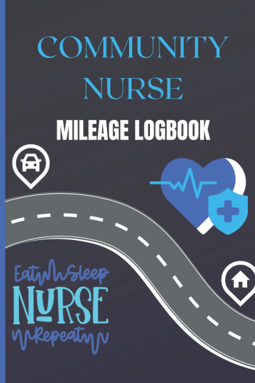 COMMUNITY NURSE MILEAGE LOGBOOK: MILEAGE TRACKER FOR NURSING STAFF WHO WORK IN THE COMMUNITY OR USE THEIR OWN VEHICLES FOR WORK.