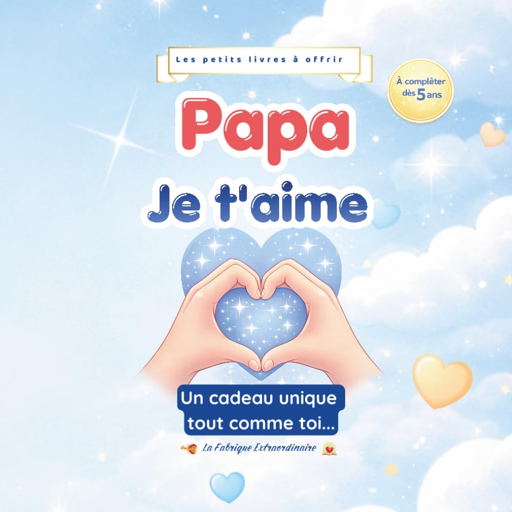 Papa, Je t'aime: Livre cadeau à compléter par un enfant dès 5 ans | Cadeau Papa fête des pères original et personnalisé