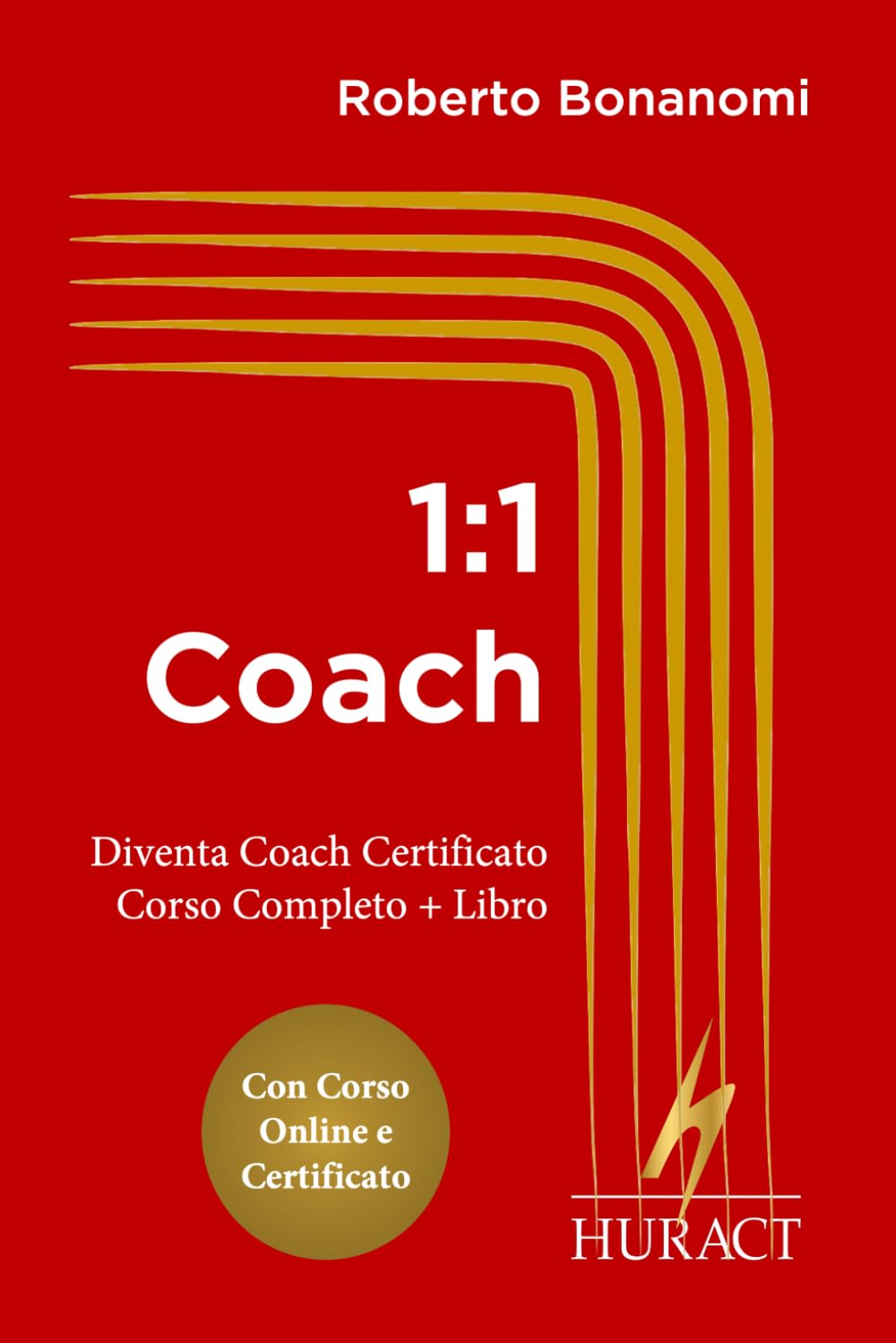 1:1 Coach: Diventa Coach Certificato · Corso Completo + Libro (HURACT Coaching Series (IT)) (Italian Edition)