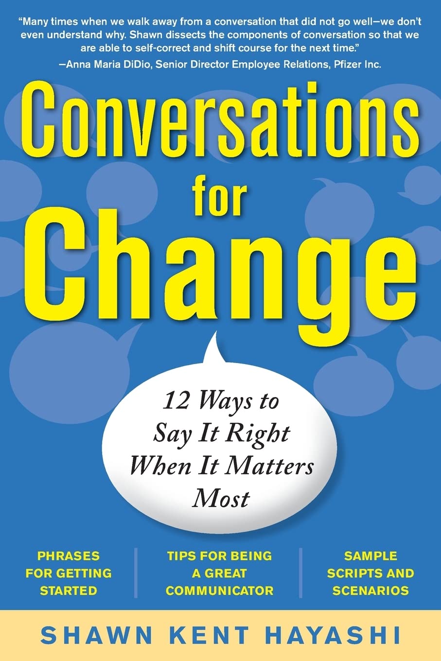 Conversations for Change: 12 Ways to Say it Right When It Matters Most (BUSINESS SKILLS AND DEVELOPMENT)
