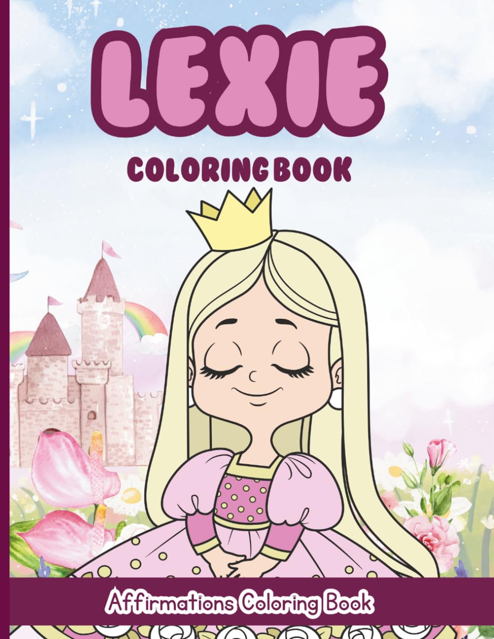 Lexie Coloring Book: Affirmations Coloring Book, A Creative Journey of Positive Empowerments
