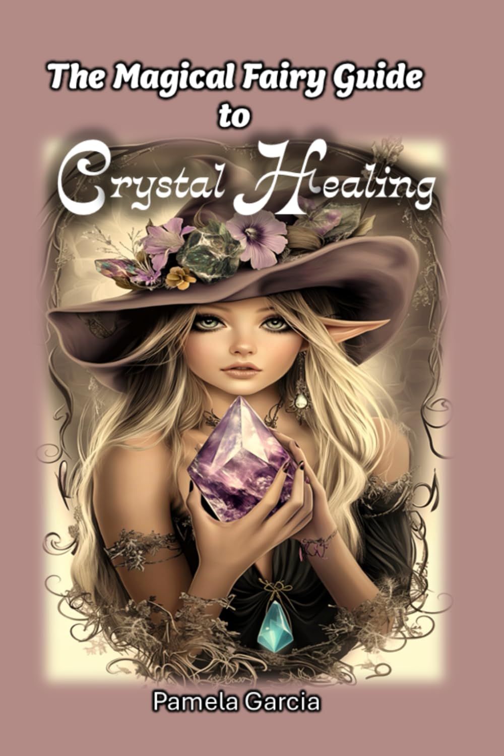 The Magical Fairy Guide to Crystal Healing
