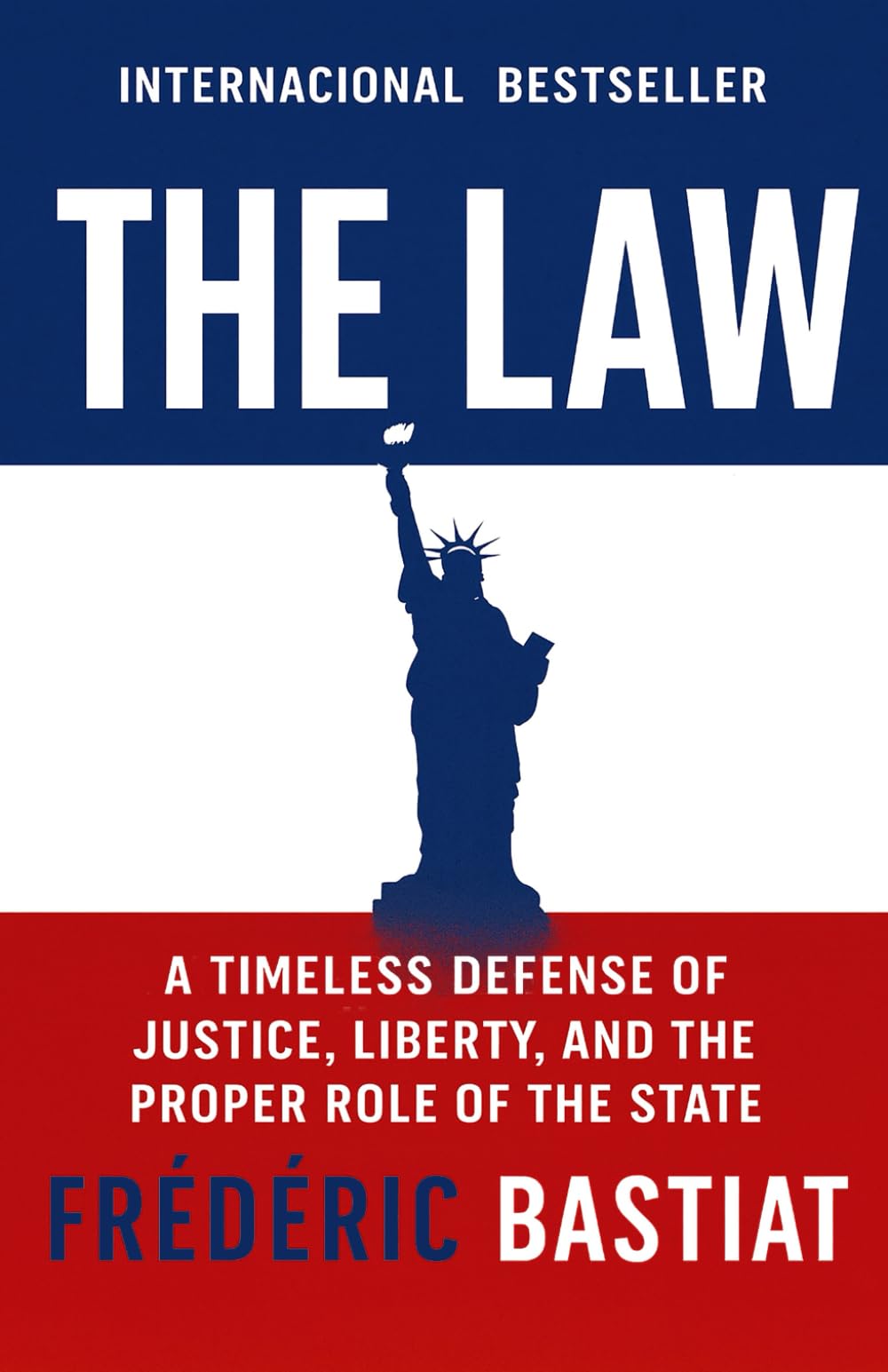 The Law: A Timeless Defense of Justice, Liberty, and the Proper Role of the State