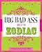 Big Bad Ass Book of the Zodiac