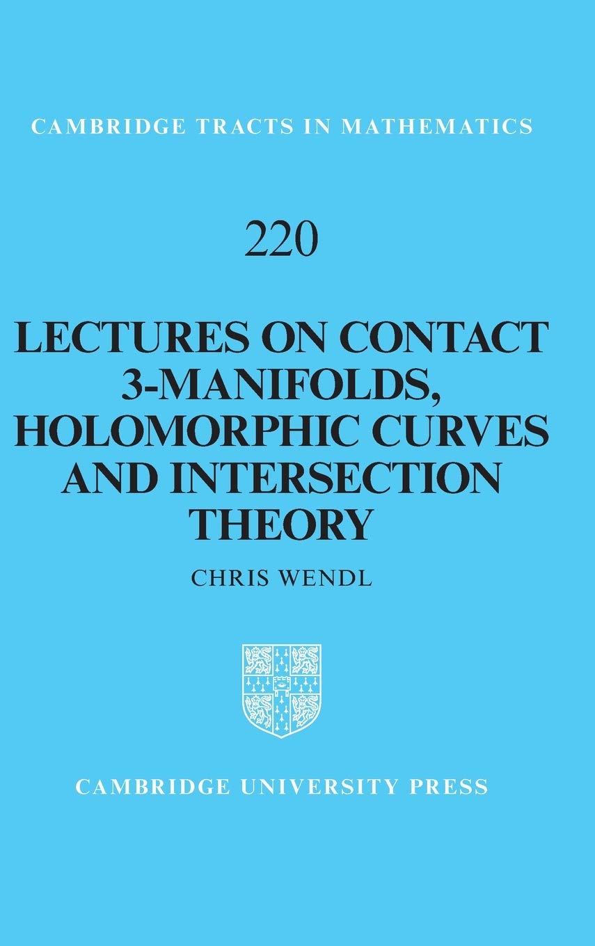 Lectures on Contact 3-Manifolds, Holomorphic Curves and Intersection Theory (Cambridge Tracts in Mathematics): 220 (Cambridge Tracts in Mathematics, Series Number 220)