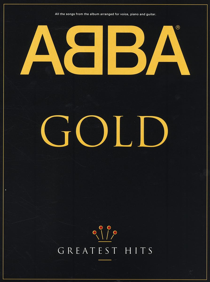 ABBA Gold: Greatest Hits | Piano/Vocal/Guitar Songbook | Artist Collection Sheet Music for Students and Fans | Intermediate Pop Arrangements with Lyrics Chord Boxes Practice Tips and Classic Hits