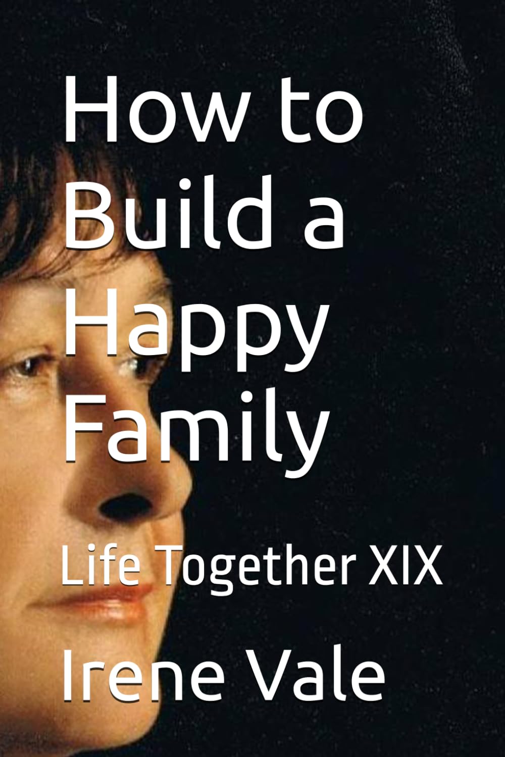 How to Build a Happy Family: Together Life XIX (Life Together)