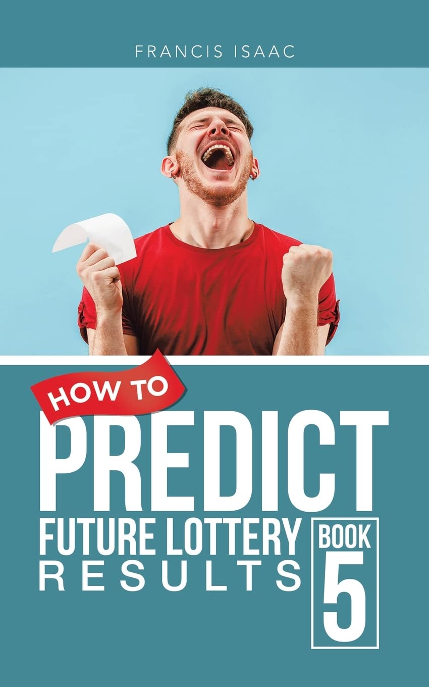 HOW TO PREDICT FUTURE LOTTERY RESULTS BOOK 5: BOOK 5