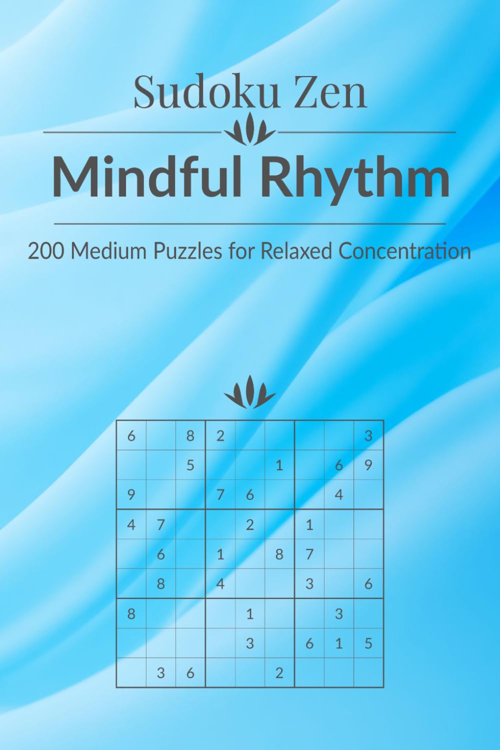 Sudoku Zen: Mindful Rhythm - 200 Medium Puzzles for Relaxed Concentration