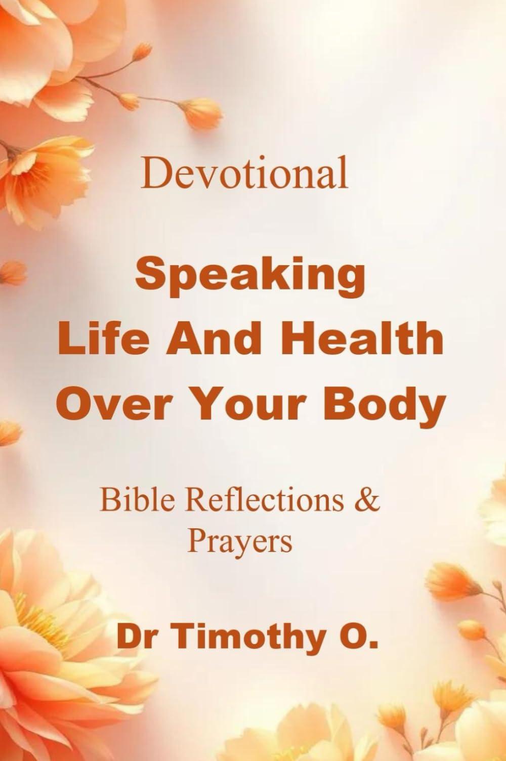 Speaking Life and Health Over Your Body - 7 Days Devotional