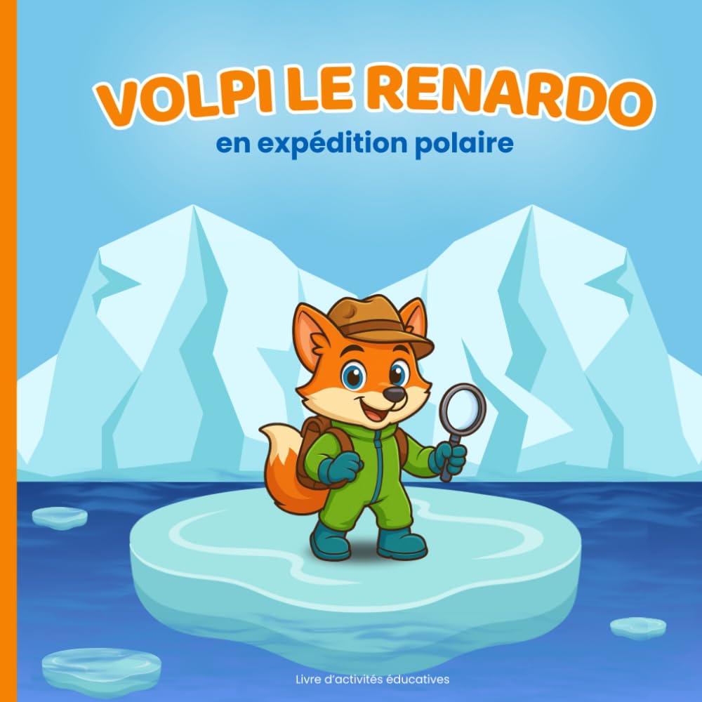 Volpi le renardo en expédition polaire: Livre d’activités éducatives
