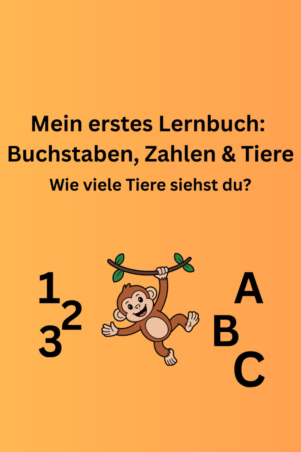 Mein erstes Lernbuch: Buchstaben, Zahlen & Tiere: Wie viele Tiere siehst du?