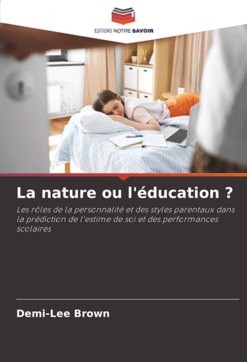 La nature ou l'éducation ?: Les rôles de la personnalité et des styles parentaux dans la prédiction de l'estime de soi et des performances scolaires