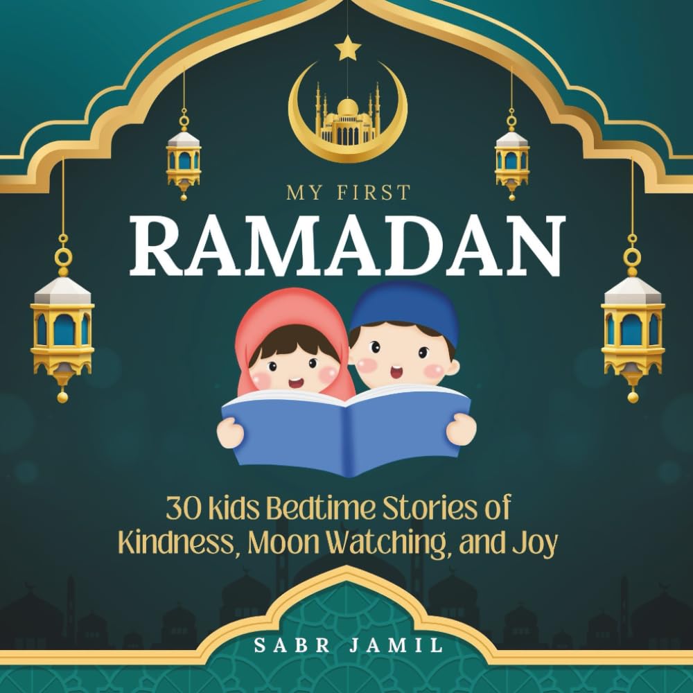 My First Ramadan: 30 Kids Bedtime Stories of Kindness, Moon Watching, and Joy