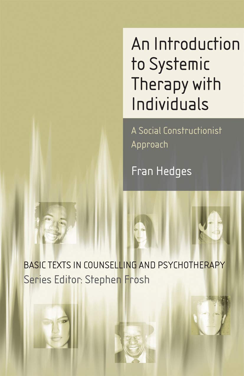 An Introduction to Systemic Therapy with Individuals: A Social Constructionist