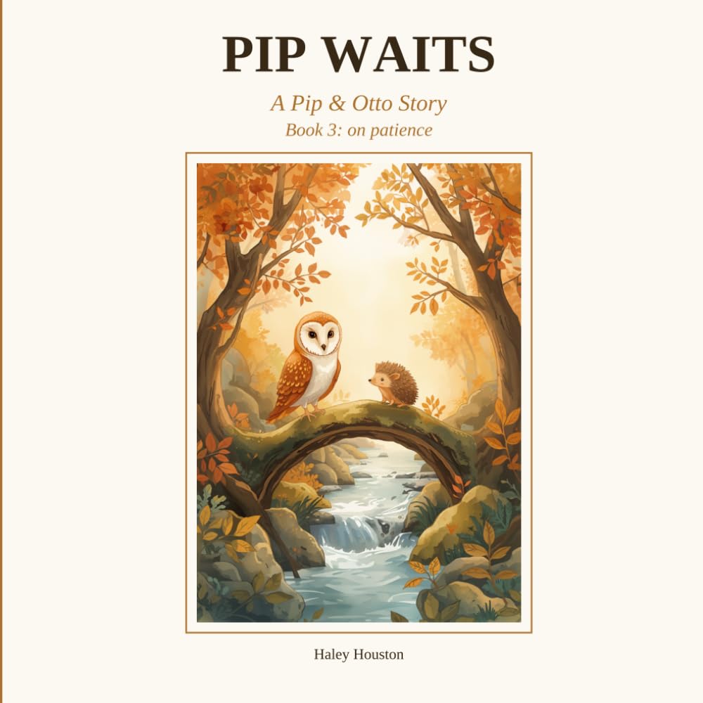 Pip Waits: A Pip & Otto Story — Book 3: On Patience (Pip and Otto)