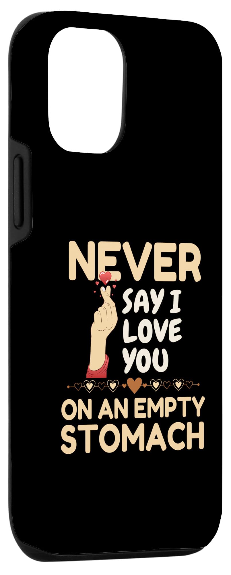 iPhone 14 Never Say I Love You On An Empty Stomach Quotes Sayings Case - Image 3