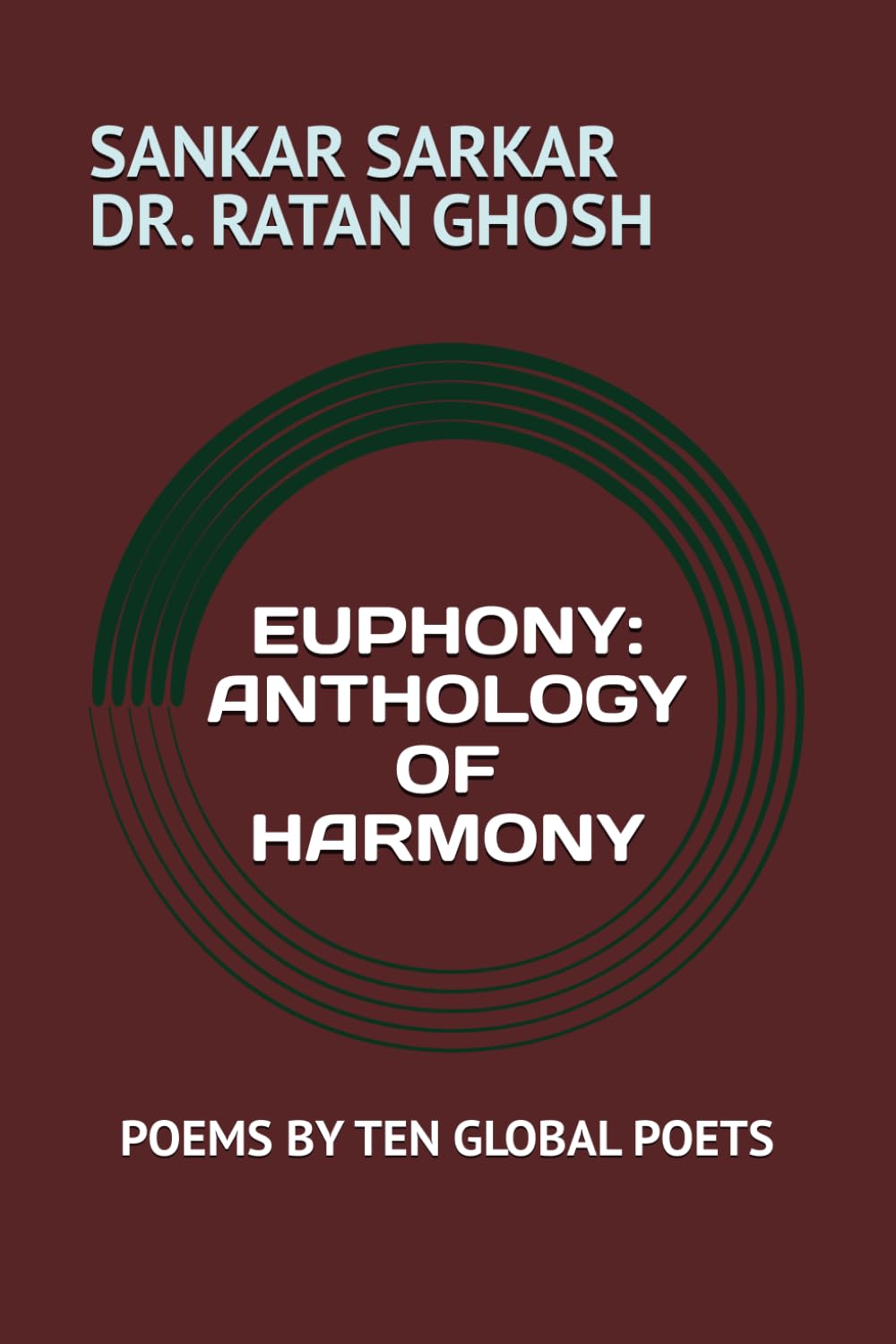 EUPHONY: ANTHOLOGY OF HARMONY: POEMS BY TEN GLOBAL POETS