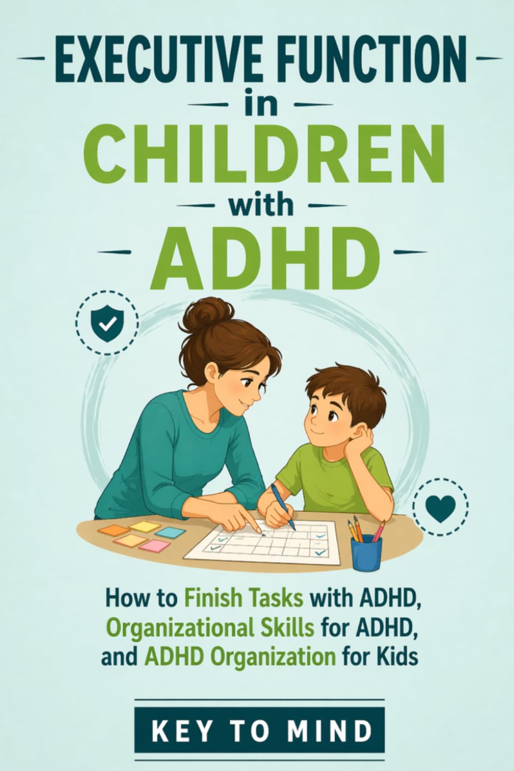 Executive Function in Children with ADHD: How to Finish Tasks with ADHD, Organizational Skills for ADHD, and ADHD Organization for Kids