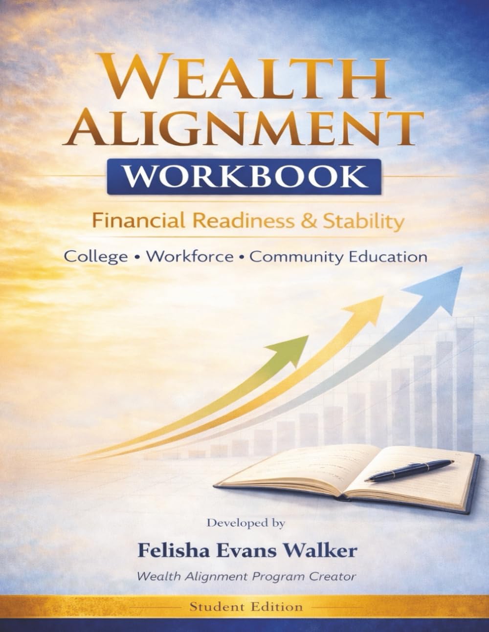 Wealth Alignment Wookbook: Financial Readiness & Stability for College, Workforce, and Community Education