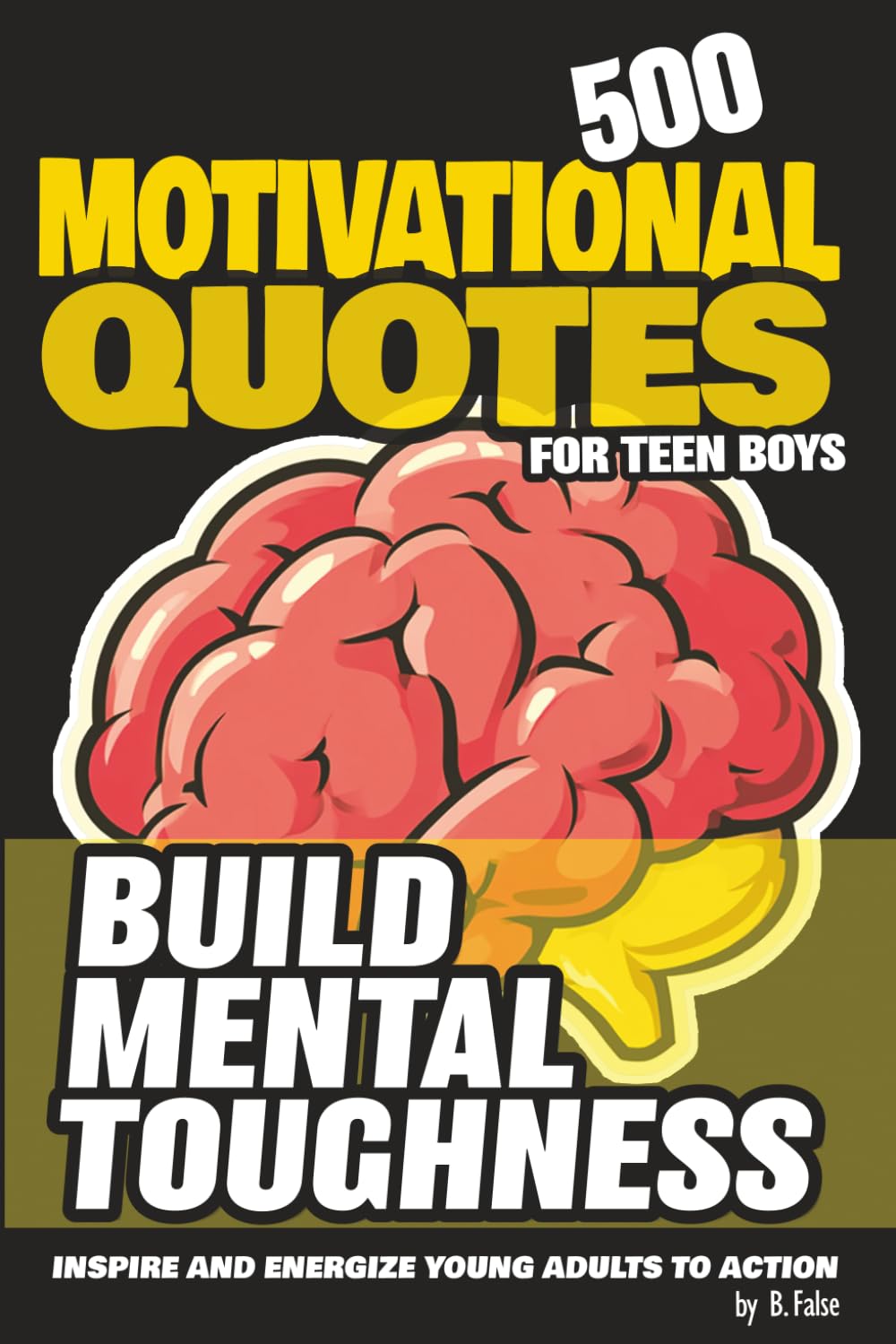 500 Motivational Quotes for Teen Boys: Inspire and Energize Young Adults to Action