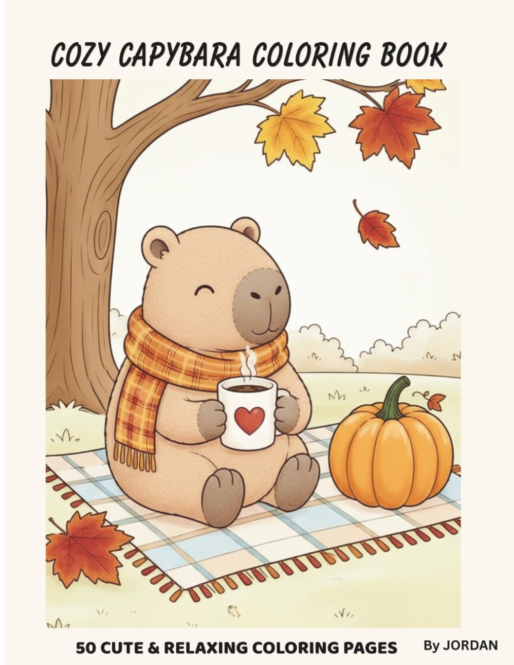 COZY CAPYBARA COLORING BOOK: 50 CUTE & RELAXING COLORING PAGES FOR STRESS RELIEF,CREATIVITY AND COZY MOMENTS