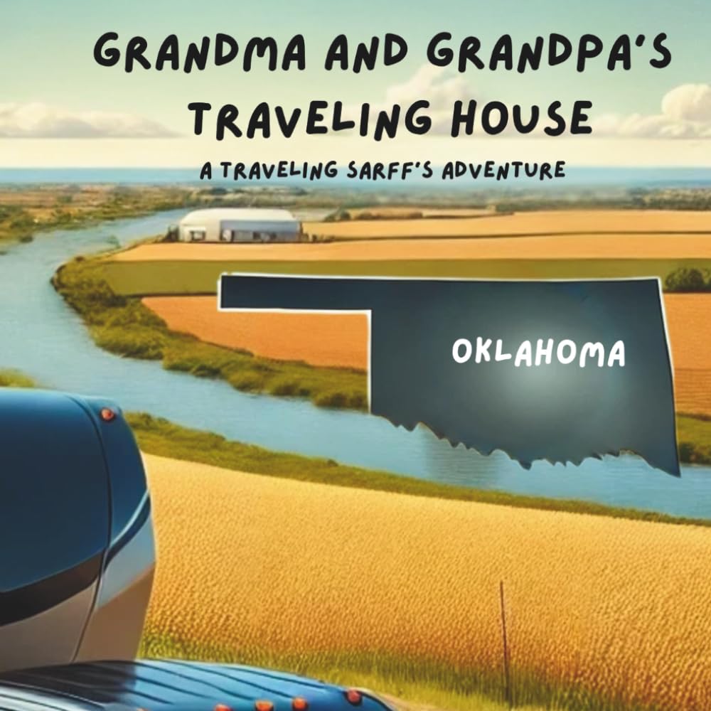Grandma and Grandpa's Traveling House in Oklahoma: A Traveling Sarff's Adventure: 37
