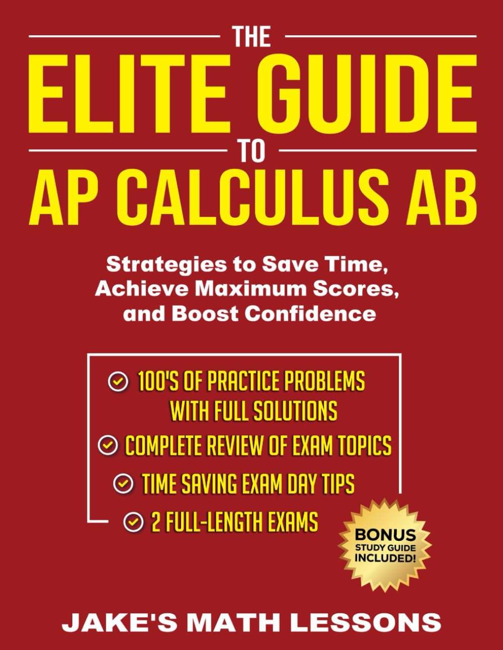 The Elite Guide to AP Calculus AB: Strategies to Save Time, Achieve Maximum Scores, and Boost Confidence