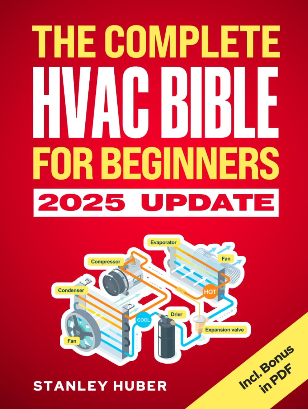 The Complete HVAC BIBLE for Beginners: The Most Practical & Updated Guide to Heating, Ventilation, and Air Conditioning Systems | Installation, Troubleshooting and Repair | Residential & Commercial