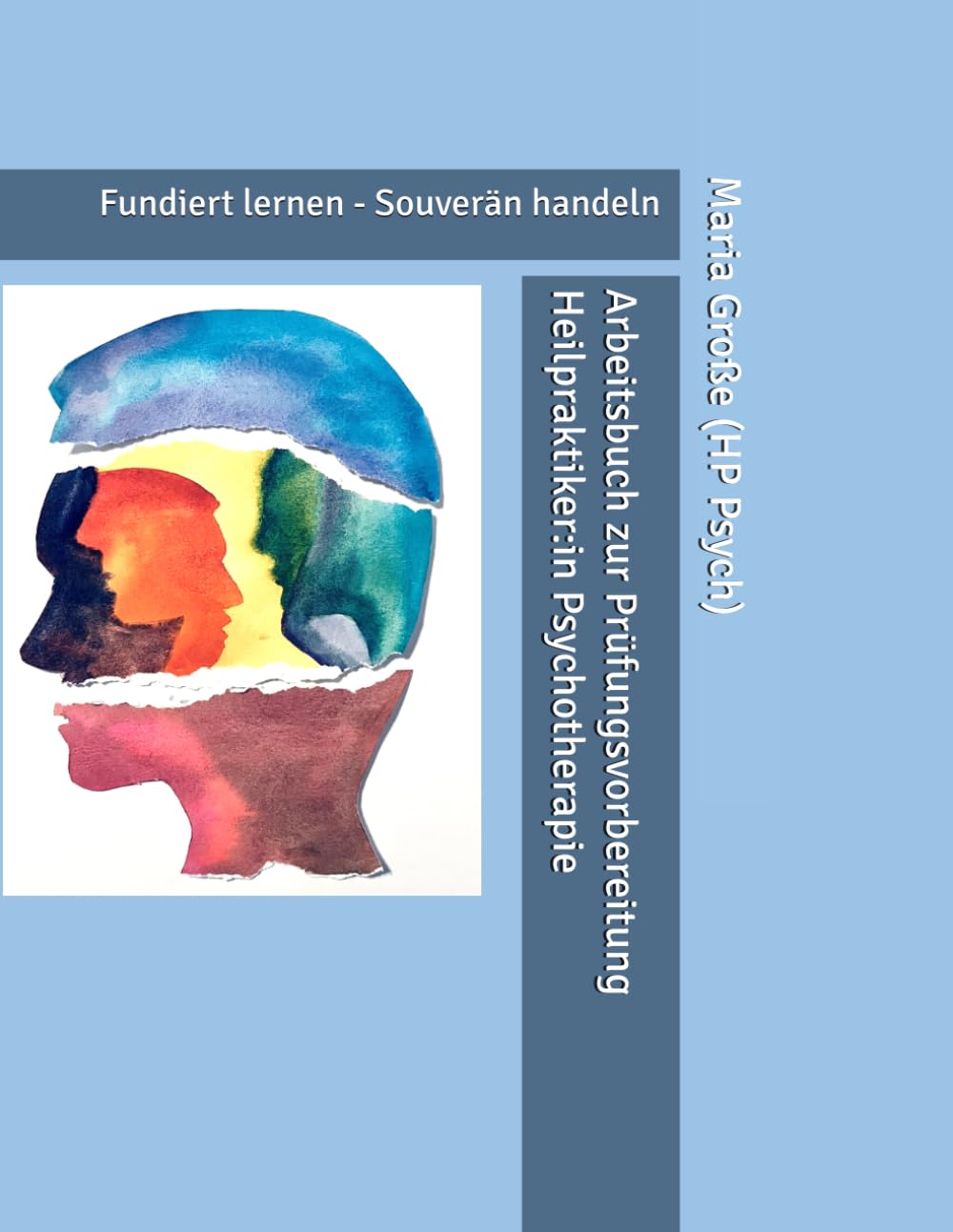 Arbeitsbuch zur Prüfungsvorbereitung Heilpraktiker:in Psychotherapie: Fundiert lernen - Souverän handeln