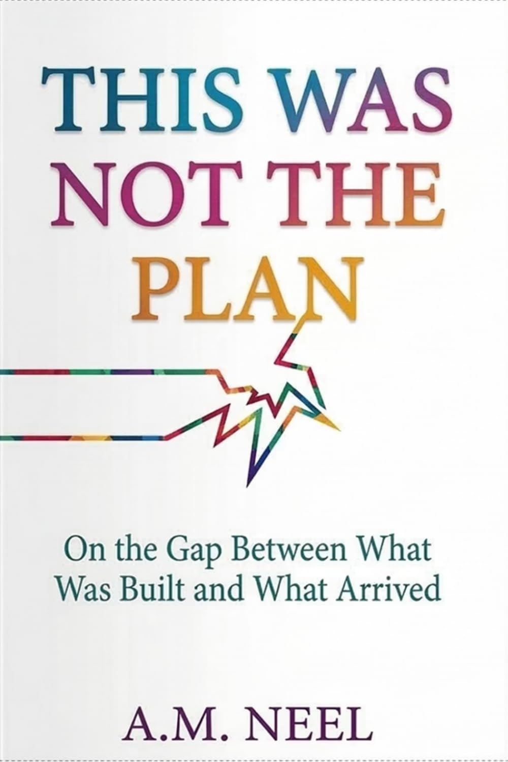 This Was Not The Plan: On the Gap Between What Was Built and What Arrived